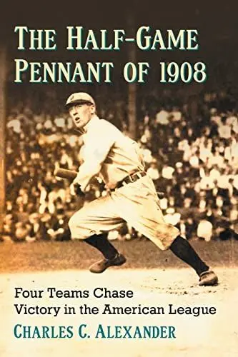 Produktbild: The Half-Game Pennant of 1908: Four Teams Chase Victory in the American League