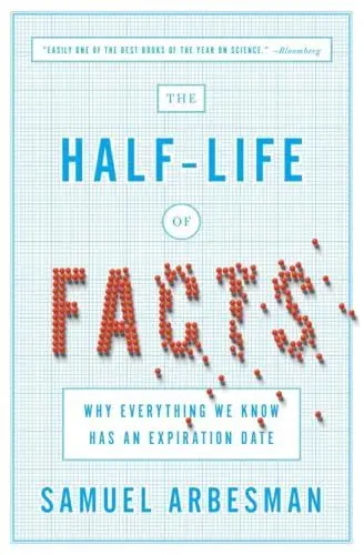 Produktbild: The Half-Life of Facts: Why Everything We Know Has an Expiration Date