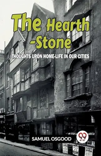 Produktbild: The Hearth-Stone Thoughts Upon Home-Life In Our Cities