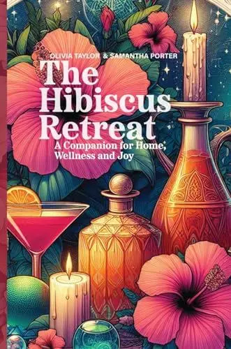 Produktbild: The Hibiscus Retreat: A Companion for Home, Wellness and Joy