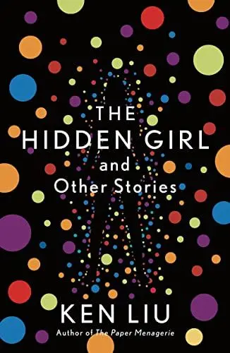 Produktbild: The Hidden Girl and Other Stories: Ausgezeichnet: Locus Award, 2021