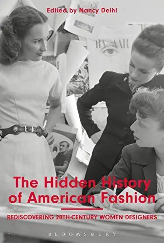 Produktbild: The Hidden History of American Fashion: Rediscovering 20th-century Women Designers