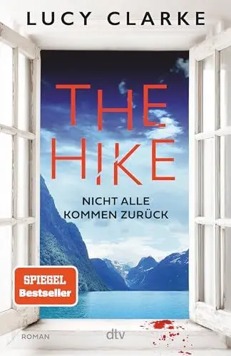 Produktbild: The Hike: Nicht alle kommen zurück | Der neue Roman der SPIEGEL-Bestsellerautorin: »Lucy Clarke ist die Königin des Destination-Thrillers – und das ist ihr bestes Buch.« (Claire Douglas)