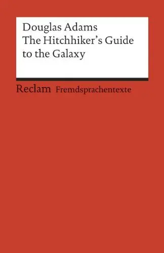 Produktbild: The Hitchhiker's Guide to the Galaxy: (Fremdsprachentexte) – Engl.Text mit deutschen Worterklärungen. Niveau B2–C1 (GER)– Adams, Douglas – englische Literatur – 19744 (Reclams Universal-Bibliothek)
