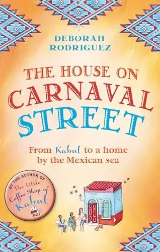 Produktbild: The House on Carnaval Street: From Kabul to a Home by the Mexican Sea