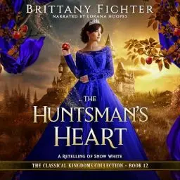 Produktbild: The Huntsman's Heart: A Retelling of Snow White (The Classical Kingdoms Collection, Book 12)