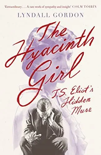 Produktbild: The Hyacinth Girl: T. S. Eliot's Hidden Muse