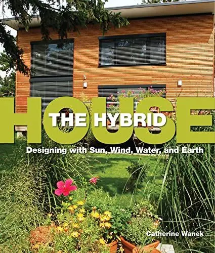 Produktbild: The Hybrid House: Designing with Sun, Wind, Water, and Earth