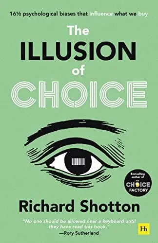 Produktbild: The Illusion of Choice: 16 ½ psychological biases that influence what we buy