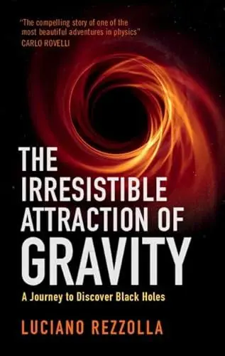 Produktbild: The Irresistible Attraction of Gravity: A Journey to Discover Black Holes