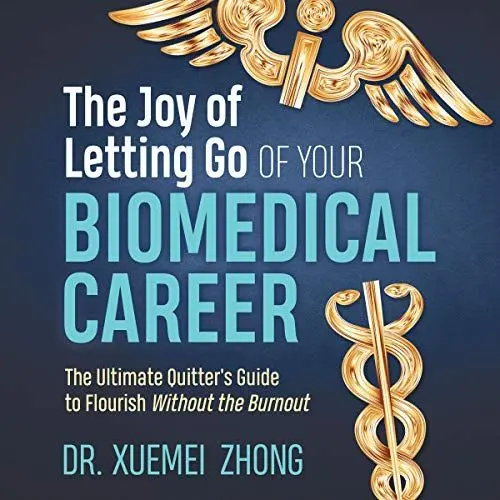 Produktbild: The Joy of Letting Go of Your Biomedical Career: The Ultimate Quitter’s Guide to Flourish Without the Burnout