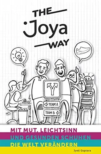 Produktbild: The Joya Way: Mit Mut, Leichtsinn und gesunden Schuhen die Welt verändern: (Inspirierende Lebensgeschichte, ein Feelgood Buch)