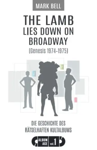 Produktbild: The Lamb Lies Down on Broadway (Genesis 1974-1975): Die Geschichte des rätselhaften Kultalbums (Album Age, Band 1)