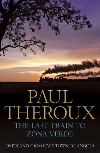 Produktbild: The Last Train to Zona Verde: Overland from Cape Town to Angola