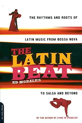 Produktbild: The Latin Beat: The Rhythms And Roots Of Latin Music From Bossa Nova To Salsa And Beyond