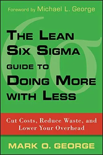 Produktbild: The Lean Six Sigma Guide to Doing More With Less: Cut Costs, Reduce Waste, and Lower Your Overhead