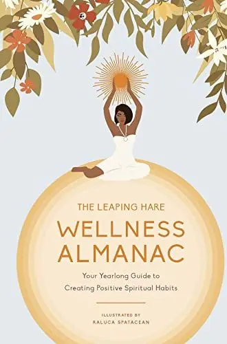 Produktbild: The Leaping Hare Wellness Almanac: Your Yearlong Guide to Creating Positive Spiritual Habits (LEAPING HARE ALMANACS)