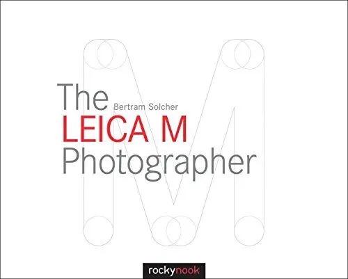Produktbild: The Leica M Photographer: Photographing with Leica's Legendary Rangefinder Cameras