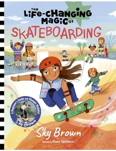 Produktbild: The Life-Changing Magic of Skateboarding: A Beginner's Guide With Olympic Medalist Sky Brown