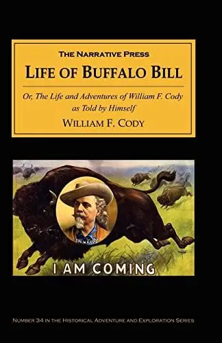 Produktbild: The Life of Buffalo Bill: Or, the Life and Adventures of William F. Cody, As Told by Himself