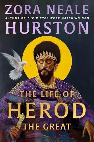 Produktbild: The Life of Herod the Great: The epic, compelling and powerful never before published historical novel by the bestselling author of Their Eyes Were Watching God