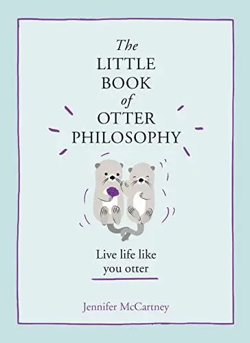 Produktbild: The Little Book of Otter Philosophy: Live life like you otter (The Little Animal Philosophy Books)