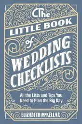 Produktbild: The Little Book of Wedding Checklists: All the Lists and Tips You Need to Plan the Big Day