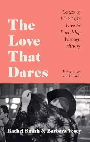 Produktbild: The Love That Dares: Letters of LGBTQ+ Love & Friendship Through History