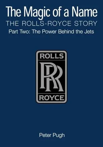 Produktbild: The Magic of a Name, the Rolls-Royce Story: The Power Behind the Jets 1945-1987