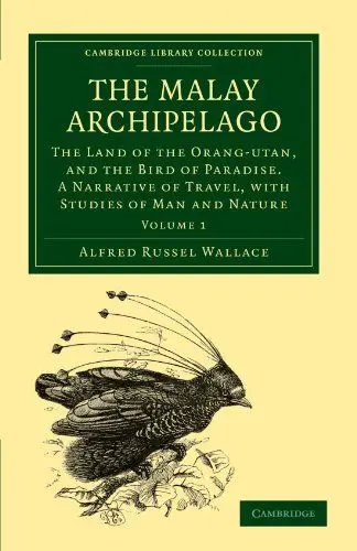 Produktbild: The Malay Archipelago: The Land of the Orang-Utan, and the Bird of Paradise. A Narrative of Travel, with Studies of Man and Nature Volume 1: The Land ... Library Collection -Darwin, Band 1)