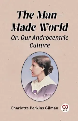 Produktbild: The Man-Made World Or, Our Androcentric Culture