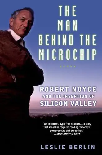 Produktbild: The Man Behind the Microchip: Robert Noyce and the Invention of Silicon Valley