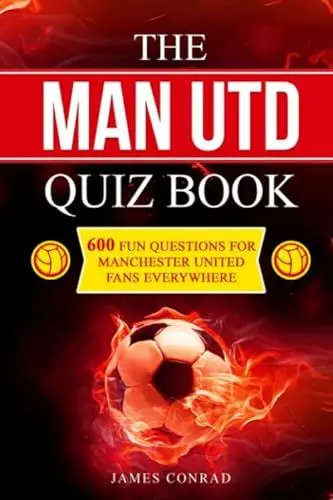 Produktbild: The Man Utd Quiz Book: 600 Fun Questions for Manchester United Fans Everywhere (Football Quiz Books, Band 2)