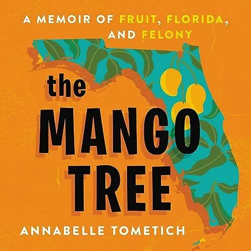 Produktbild: The Mango Tree: A Memoir of Fruit, Florida, and Felony