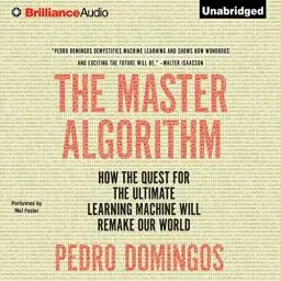Produktbild: The Master Algorithm: How the Quest for the Ultimate Learning Machine Will Remake Our World