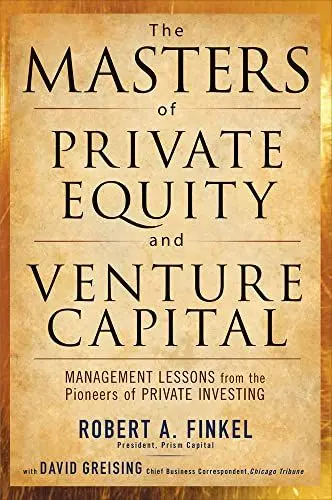 Produktbild: The Masters of Private Equity and Venture Capital: Management Lessons from the Pioneers of Private Investing