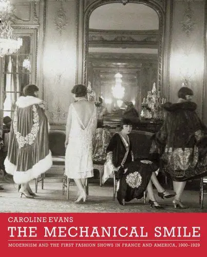 Produktbild: The Mechanical Smile: Modernism and the First Fashion Shows in France and America, 1900-1929