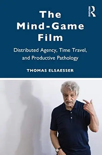 Produktbild: The Mind-Game Film: Distributed Agency, Time Travel, and Productive Pathology
