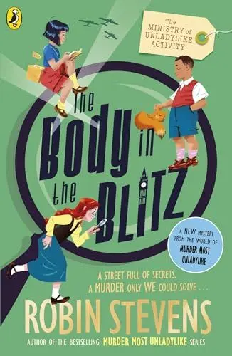 Produktbild: The Ministry of Unladylike Activity 2: The Body in the Blitz: the exciting new adventure from the bestselling author of Murder Most Unladylike