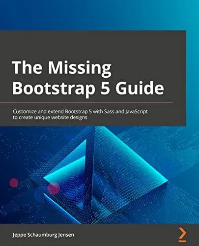 Produktbild: The Missing Bootstrap 5 Guide: Customize and extend Bootstrap 5 with Sass and JavaScript to create unique website designs