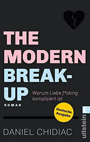 Produktbild: The Modern Break-Up: Warum Liebe f*cking kompliziert ist | Eine Liebesgeschichte voller Wahrheiten über Dating, Trennungen und die Liebe