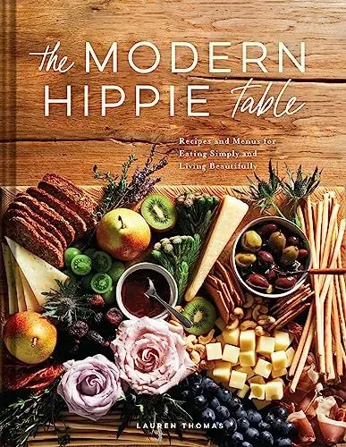 Produktbild: The Modern Hippie Table: Recipes and Menus for Eating Simply and Living Beautifully