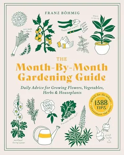 Produktbild: The Month-by-Month Gardening Guide: Daily Advice for Growing Flowers, Vegetables, Herbs, and Houseplants