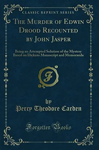 Produktbild: The Murder of Edwin Drood Recounted by John Jasper (Classic Reprint): Being an Attempted Solution of the Mystery Based on Dickens Manuscript and ... Manuscript and Memoranda (Classic Reprint)
