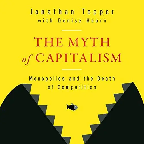 Produktbild: The Myth of Capitalism: Monopolies and the Death of Competition