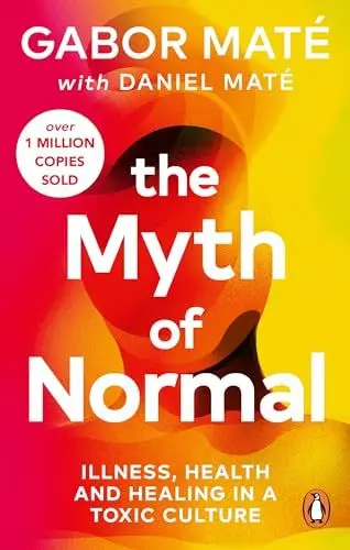 Produktbild: The Myth of Normal: Illness, health & healing in a toxic culture (Vermilion)
