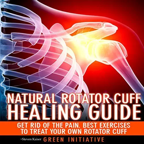 Produktbild: The Natural Rotator Cuff Healing Guide: Heal Your Cuff, Rid the Pain All on Your Own with Natural Exercises