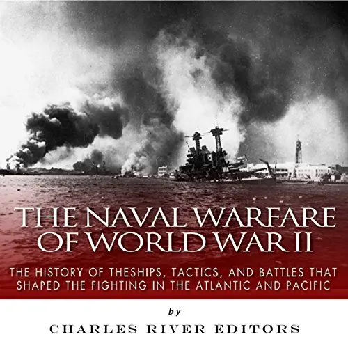 Produktbild: The Naval Warfare of World War II: The History of the Ships, Tactics, and Battles That Shaped the Fighting in the Atlantic and Pacific