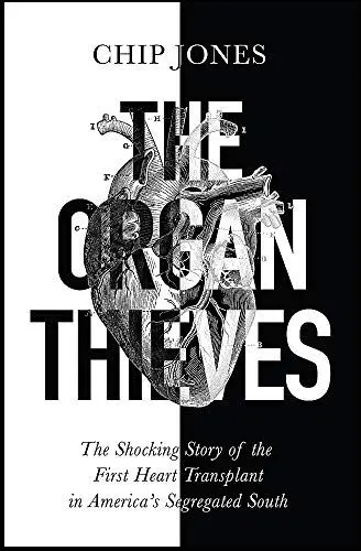 Produktbild: The Organ Thieves: The Shocking Story of the First Heart Transplant in America's Segregated South