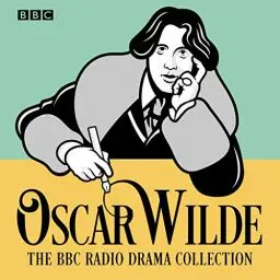 Produktbild: The Oscar Wilde BBC Radio Drama Collection: Five Full-Cast Productions